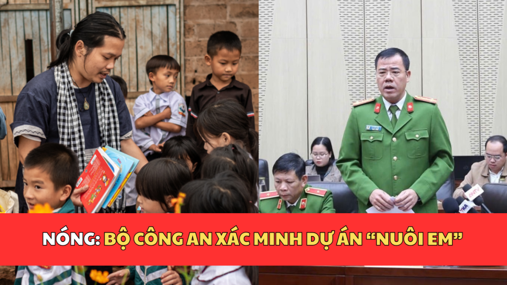 NÓNG: BỘ CÔNG AN XÁC MINH DỰ ÁN “NUÔI EM”