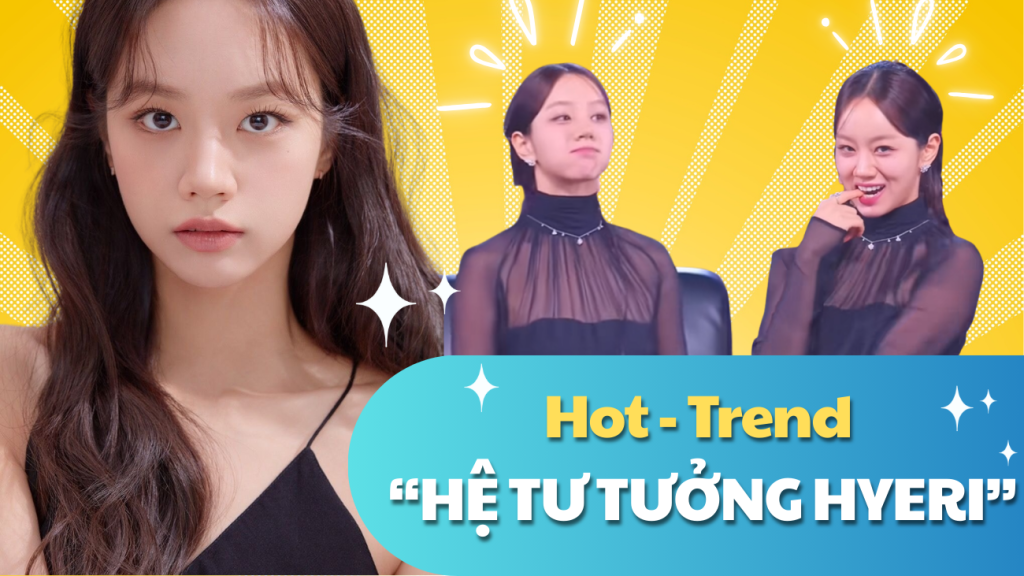 Cộng đồng mạng đua nhau đu "Trend Hệ Tư Tưởng Hyeri"!